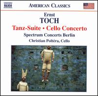 Ernst Toch: Tanz-Suite; Cello Concerto - Christian Polt�ra (cello); Daniel Tummes (percussion); Hartmut Rohde (viola); Lars Wouters van den Oudenweijer (clarinet);...
