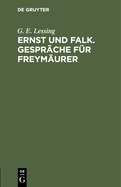 Ernst und Falk. Gespr?che f?r Freym?urer