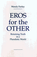 Eros for the Other: Retaining Truth in a Pluralistic World