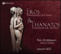 Eros & Thanatos - Chant 1450; Ken Zuckerman (sarod)
