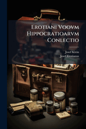 Erotiani Voovm Hippocratioarvm Conlectio