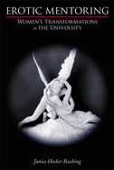 Erotic Mentoring: Women's Transformations in the University