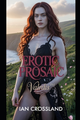 Erotic Prosaic: Valrdis(TM) - Crossland, Ian