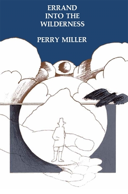 Errand Into the Wilderness - Miller, Perry, Professor