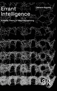 Errant Intelligence: A Media Theory of Machine Learning
