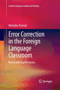 Error Correction in the Foreign Language Classroom: Reconsidering the Issues