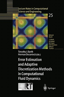 Error Estimation and Adaptive Discretization Methods in Computational Fluid Dynamics - Barth, Timothy J. (Editor), and Deconinck, Herman (Editor)