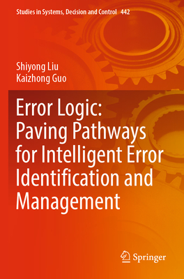 Error Logic: Paving Pathways for Intelligent Error Identification and Management - Liu, Shiyong, and Guo, Kaizhong