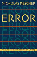 Error: (On Our Predicament When Things Go Wrong )