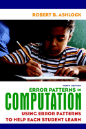 Error Patterns in Computation: Using Error Patterns to Help Each Student Learn