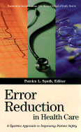 Error Reduction in Health Care: A Systems Approach to Improving Patient Safety