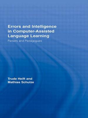 Errors and Intelligence in Computer-Assisted Language Learning: Parsers and Pedagogues - Heift, Trude, and Schulze, Mathias