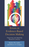 Errors in Evidence-Based Decision Making: Improving and Applying Research Literacy