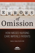 Errors of Omission: How Missed Nursing Care Imperils Patients