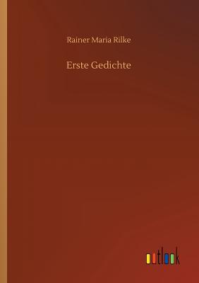 Erste Gedichte - Rilke, Rainer Maria