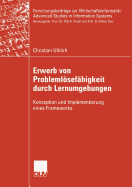 Erwerb Von Probleml�sef?higkeit Durch Lernumgebungen: Konzeption Und Implementierung Eines Frameworks
