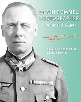 Erwin Rommel: Photographer-Volume 1: A Survey - Rommel, Erwin (Photographer)