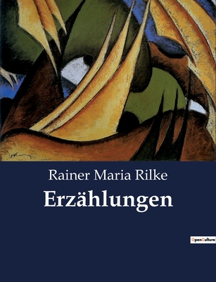 Erz?hlungen - Rilke, Rainer Maria