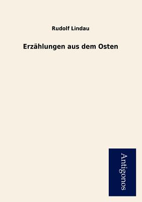 Erzahlungen Aus Dem Osten - Lindau, Rudolf