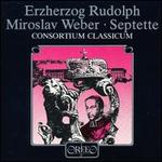 Erzherzog Rudolph & Mirolslav Weber Septets