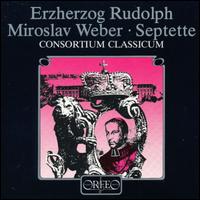 Erzherzog Rudolph & Mirolslav Weber Septets - Consortium Classicum; Dieter Kl�cker (conductor)