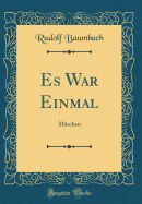 Es War Einmal: M�rchen (Classic Reprint)