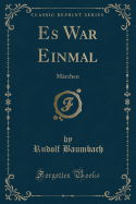 Es War Einmal: M�rchen (Classic Reprint)