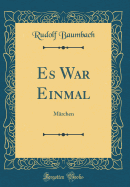 Es War Einmal: M�rchen (Classic Reprint)