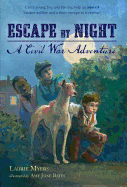 Escape by Night: A Civil War Adventure