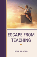 Escape from Teaching