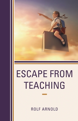 Escape from Teaching - Arnold, Rolf