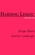 Escape Route / Interior Landscape: Two Plays - Lemay, Harding