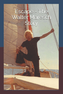 Escape - The Walter Maresch Story
