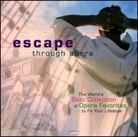 Escape Through Opera - Andrea Rost (soprano); Anne-Marie Owens (mezzo-soprano); Bidu Say�o (soprano); Bo Skovhus (baritone);...