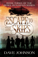 Escape To The Skies: A Victorian Steampunk Adventure