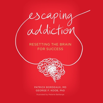 Escaping Addiction - Koob, George, and Bordeaux, Patrick, and Newbern, George (Read by)