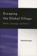 Escaping the Global Village: Media, Language, and Protest