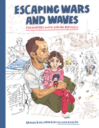 Escaping Wars and Waves: Encounters with Syrian Refugees