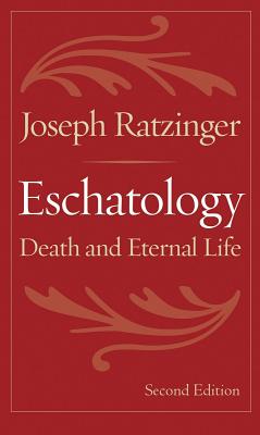 Eschatology: Death and Eternal Life - Ratzinger, Joseph, Cardinal