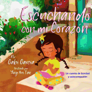 Escuchando Con Mi Coraz?n: Una Cuento de Bondad Y Autocompasi?n