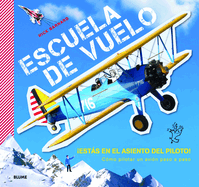 Escuela de Vuelo: C?mo Pilotar Un Avi?n Paso a Paso