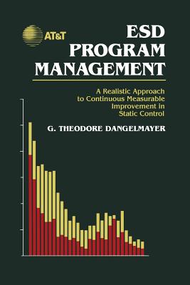 Esd Program Management: A Realistic Approach to Continuous Measurable Improvement in Static Control - Dangelmayer, G Theodore