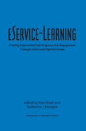 eService-Learning: Creating Experiential Learning and Civic Engagement Through Online and Hybrid Courses