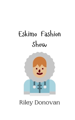 Eskimo Fashion Show - Donovan, Riley