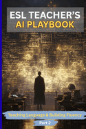 ESL Teacher's AI Playbook