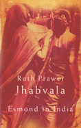 Esmond in India - Jhabvala, Ruth Prawer
