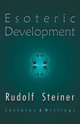 Esoteric Development: Lectures and Writings - Steiner, Rudolf, Dr., and Usher, Stephen