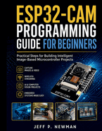 ESP32-CAM Programming Guide for Beginners: Practical Steps for Building Intelligent Image-Based Microcontroller Projects