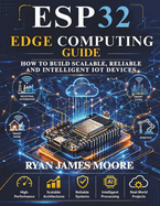 esp32 edge computing guide: how to build Scalable, Reliable, and Intelligent IoT Devices