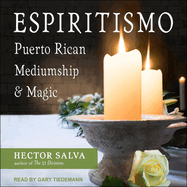 Espiritismo: Puerto Rican Mediumship & Magic